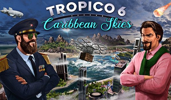 Tropico 6: A Comprehensive Guide to the Ultimate City-Building Simulation